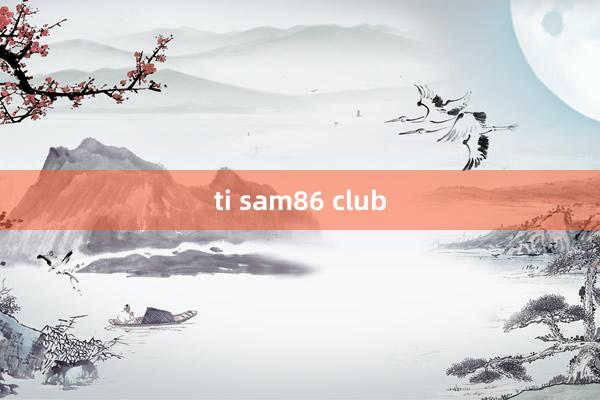 ti sam86 club