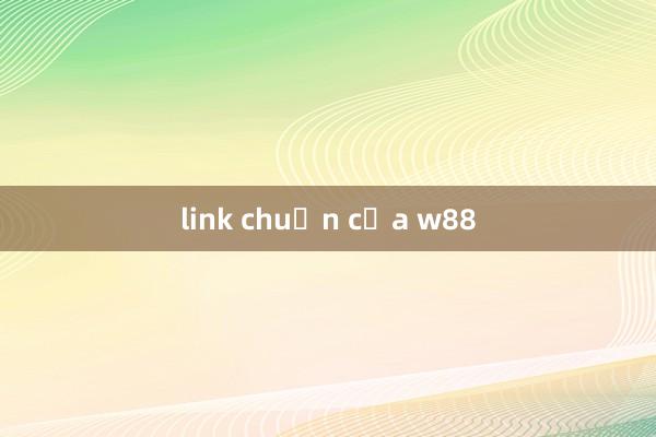 link chuẩn của w88