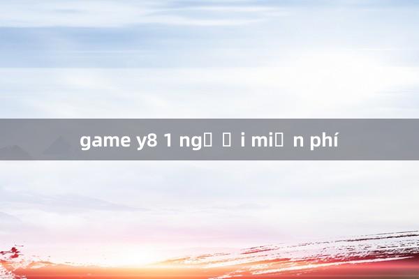 game y8 1 người miễn phí