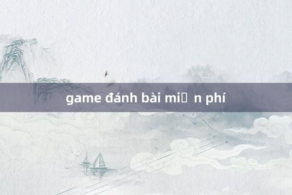 game đánh bài miễn phí