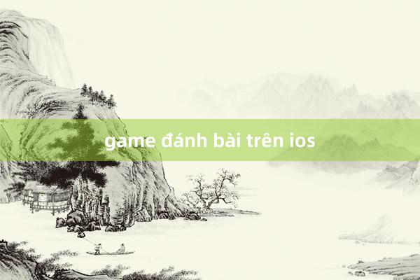 game đánh bài trên ios