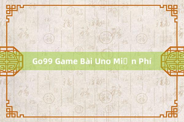 Go99 Game Bài Uno Miễn Phí