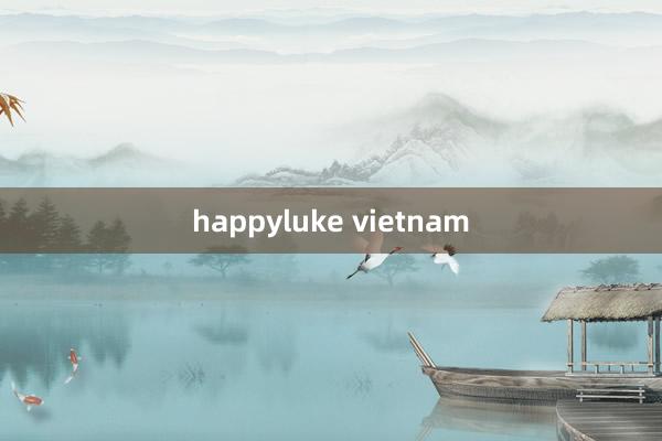 happyluke vietnam