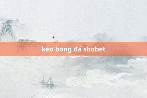 kèo bóng đá sbobet