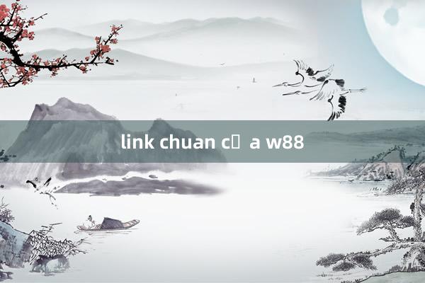 link chuan của w88