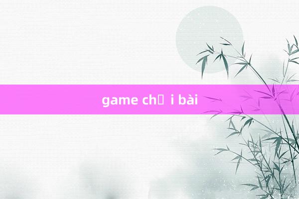 game chơi bài