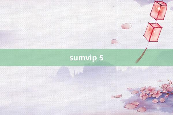 sumvip 5