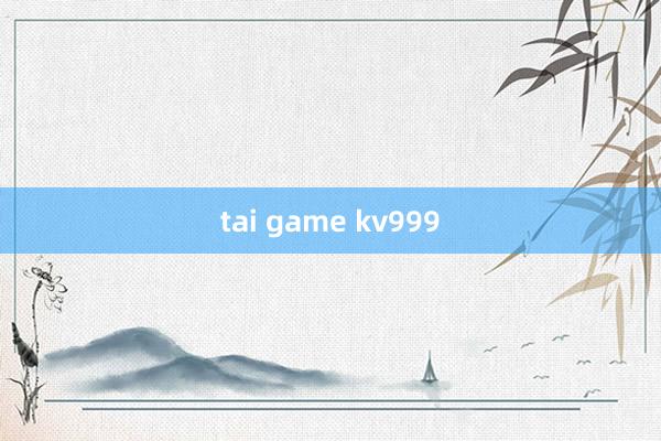 tai game kv999