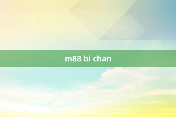 m88 bi chan