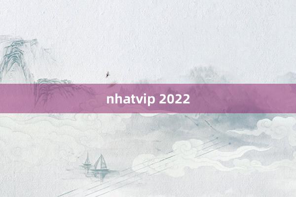 nhatvip 2022