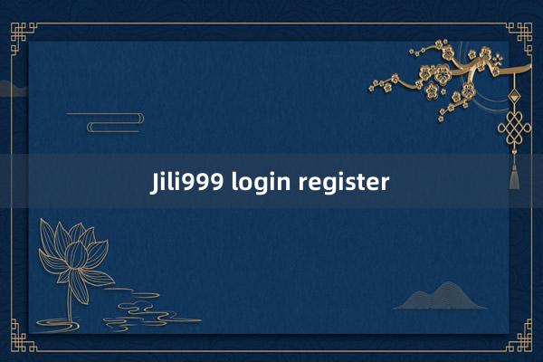 Jili999 login register