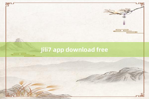 Jili7 app download free