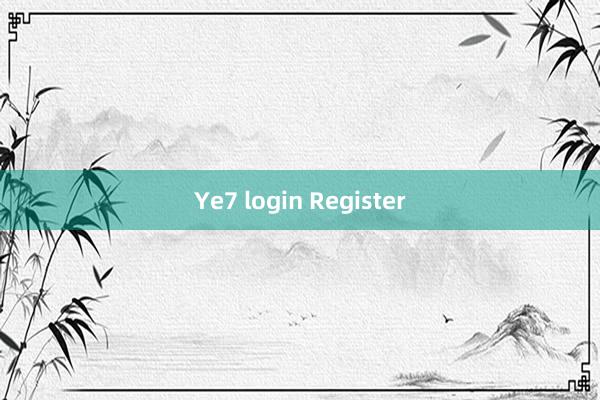 Ye7 login Register