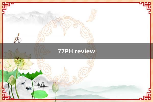 77PH review